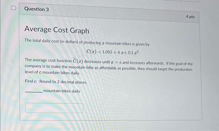 The Total Daily Cost In Dollars Of Producing X Mountain Bikes Is Given By C X 1 002 6x 0 1x2 The Average Cost Functi 1