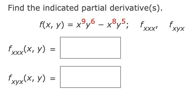 Find The Indicated Partial Derivative S F X Y X9y6 X8y5 Fxxx Fxyx Y Y Fxxx X Y Fxyx X Y 1