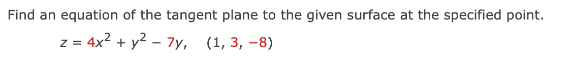 Find An Equation Of The Tangent Plane To The Given Surface At The Specified Point Z 4x2 Y2 7y 1 3 8 1
