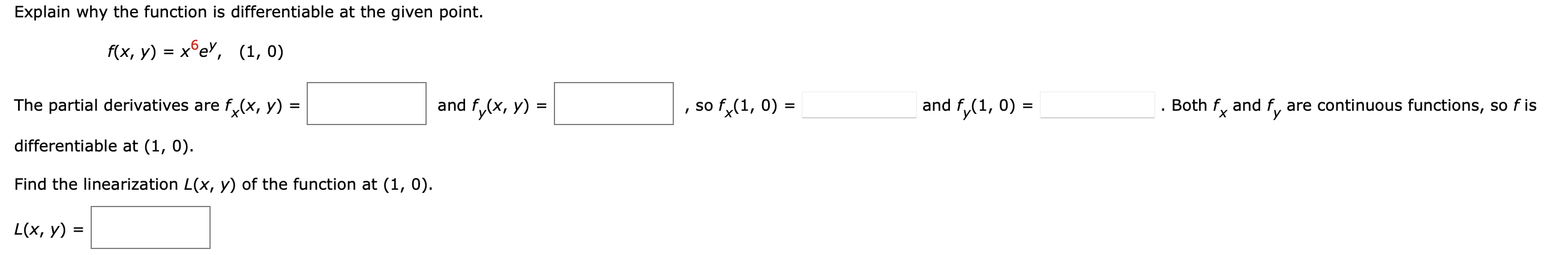 Explain Why The Function Is Differentiable At The Given Point F X Y X6ey 1 0 The Partial Derivatives Are Fx X Y A 1