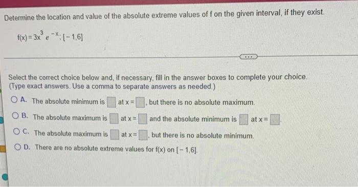Determine The Location And Value Of The Absolute Extreme Values Of F On The Given Interval If They Exist F X 3x3e X 1
