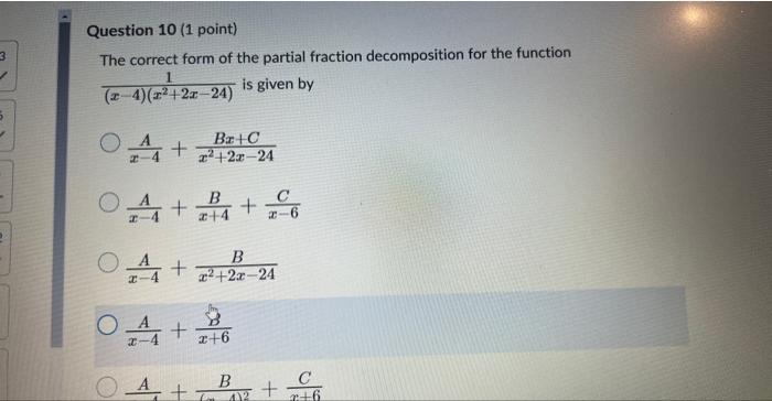 The Correct Form Of The Partial Fraction Decomposition For The Function X 4 X2 2x 24 1 Is Given By X 4a X2 2x 24bx C 1