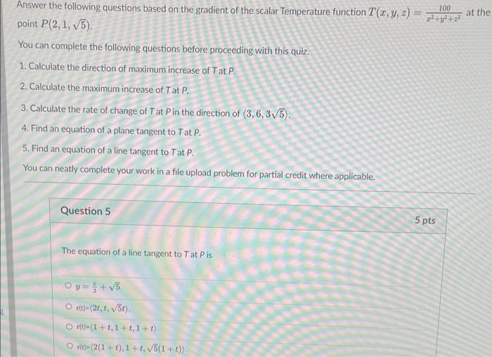 Answer The Following Questions Based On The Gradient Of The Scalar Temperature Function T X Y Z X2 Y2 Z2100 At The Poi 1