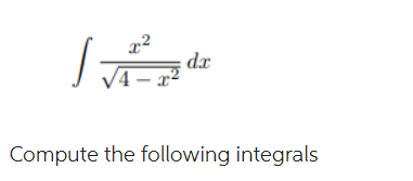4 X2 X2 Dx Compute The Following Integrals 1