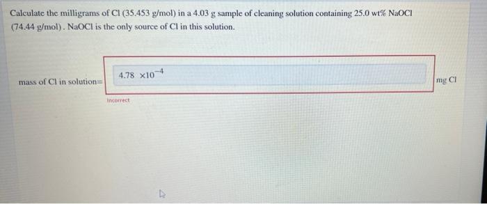 Calculate The Milligrams Of Ci 35 453 G Mol In A 4 03 G Sample Of Cleaning Solution Containing 25 0 Wt Naoci 74 44 G 1