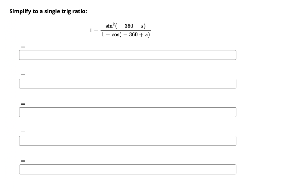 Simplify To A Single Trig Ratio 1 1 Cos 360 S Sin2 360 S 1