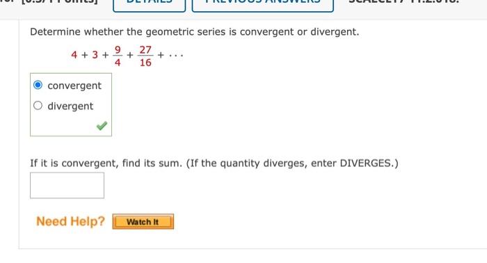 Determine Whether The Geometric Series Is Convergent Or Divergent 4 3 49 1627 Convergent Divergent If It Is Converg 1