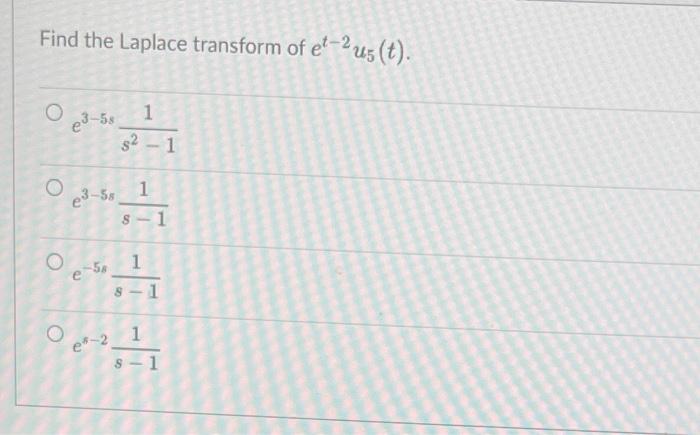 Find The Laplace Transform Of Et 2u5 T E3 5ss2 11 E3 5ss 11 E 5ss 11 Es 2s 11 1
