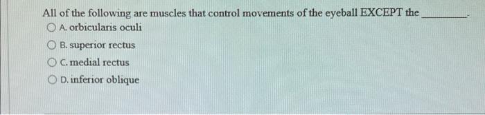 All Of The Following Are Muscles That Control Movements Of The Eyeball Except The A Orbicularis Oculi O B Superior Rec 1