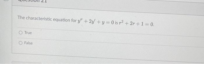 The Characteristic Equation For Y 2y Y 0 Is R2 2r 1 0 True False 1