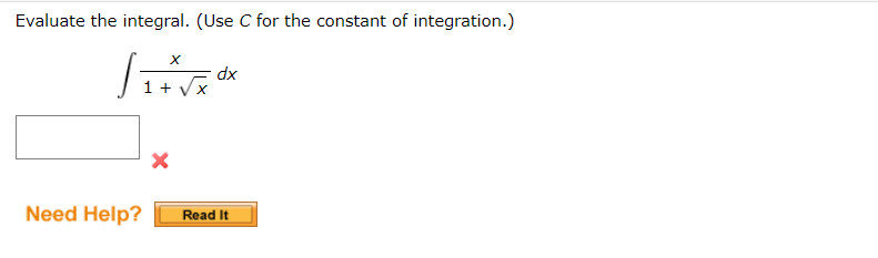 Evaluate The Integral Use C For The Constant Of Integration 1 X X Dx 1