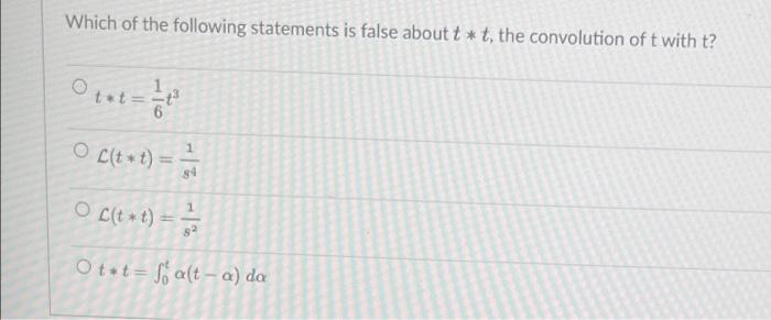 Which Of The Following Statements Is False About T T The Convolution Of T With T T T 61 T3 L T T S41 L T T S21 T 1