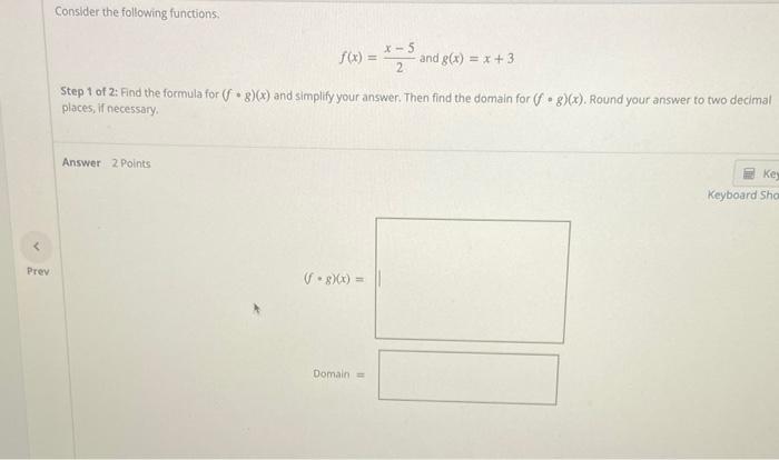 Consider The Following Functions F X 2x 5 And G X X 3 Step 1 Of 2 Find The Formula For F G X And Simplify Your A 1