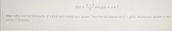 Consider The Following Functions F X 2x 5 And G X X 3 Step 1 Of 2 Find The Formula For F G X And Simplify Your A 2