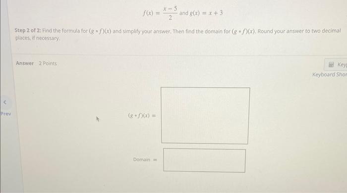 Consider The Following Functions F X 2x 5 And G X X 3 Step 1 Of 2 Find The Formula For F G X And Simplify Your A 3