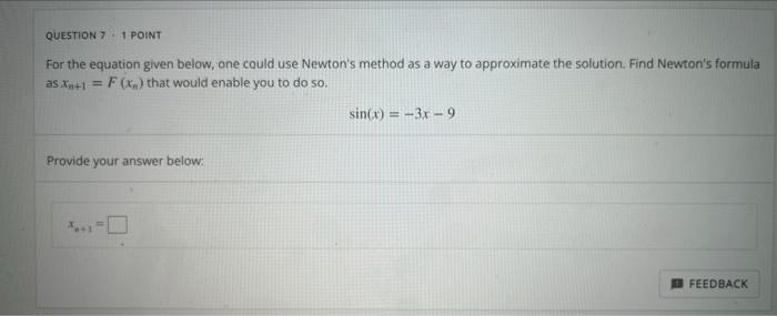Using Newton S Method Try To Find A Root Of F X 7x1 7 That Is Near X 0 Using An Initial Approximation X0 1 Which Of 2