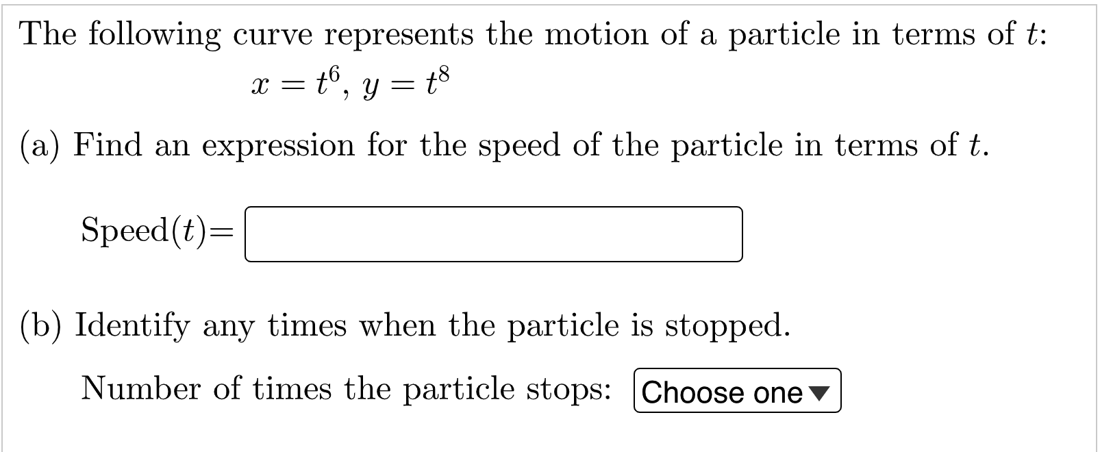 The Following Curve Represents The Motion Of A Particle In Terms Of T X T6 Y T8 A Find An Expression For The Speed O 1