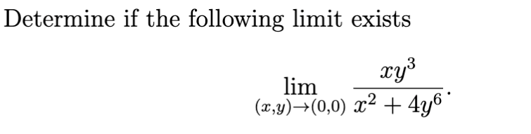 Determine If The Following Limit Exists X Y 0 0 Lim X2 4y6xy3 1