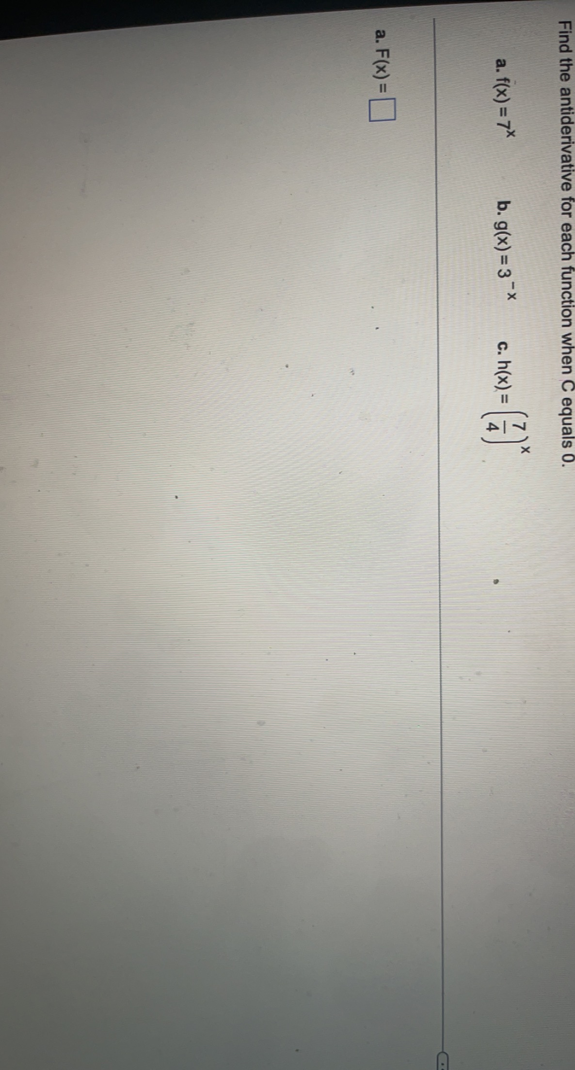 Find The Antiderivative For Each Function When C Equals 0 A F X 7x B G X 3 X C H X 47 X A F X 1