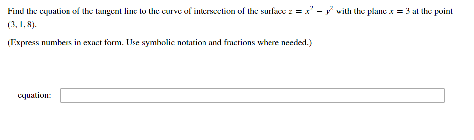 Find The Equation Of The Tangent Line To The Curve Of Intersection Of The Surface Z X2 Y2 With The Plane X 3 At The Poin 1
