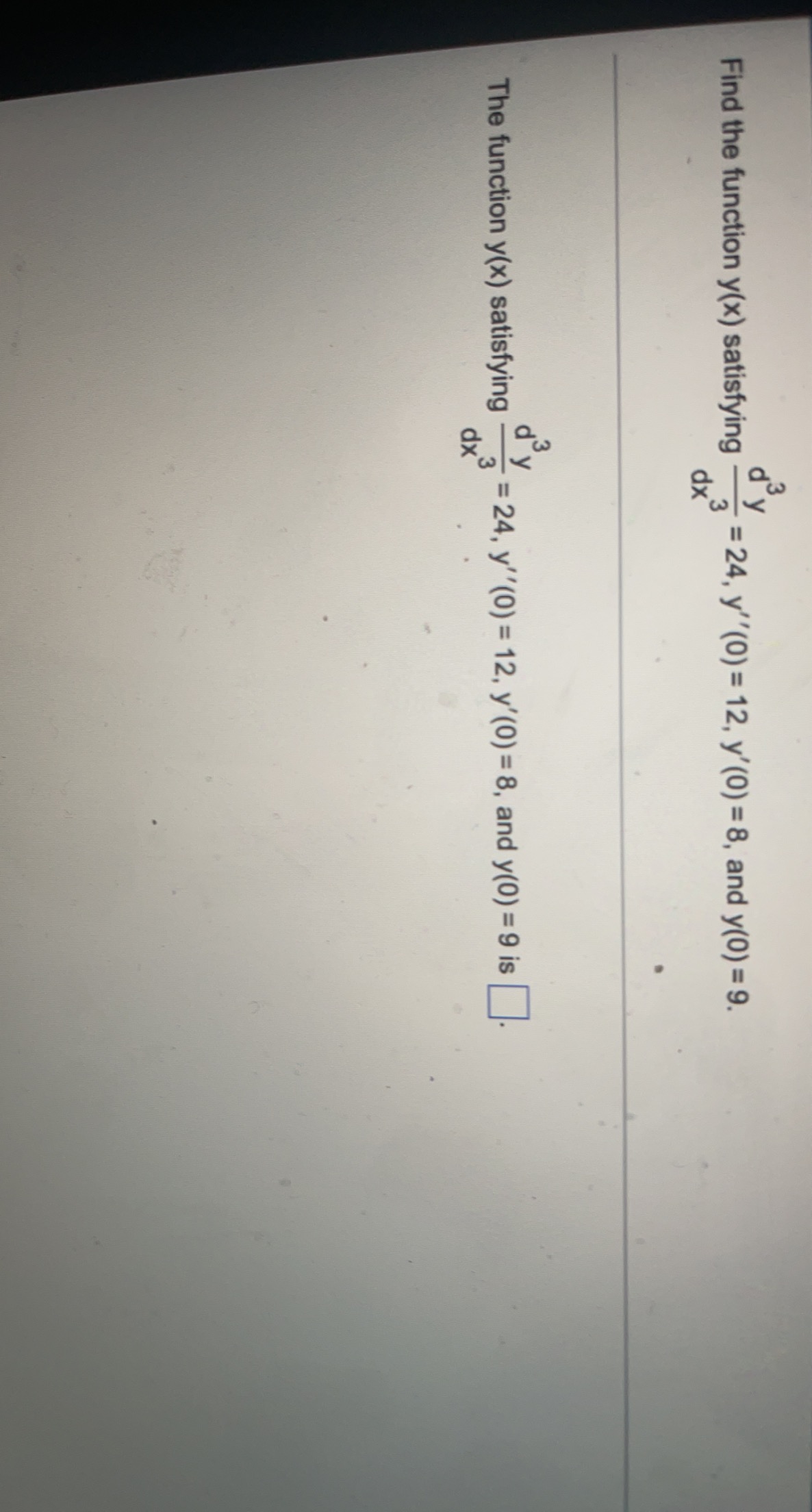 Find The Function Y X Satisfying Dx3d3y 24 Y 0 12 Y 0 8 And Y 0 9 The Function Y X Satisfying Dx3d3y 24 Y 1