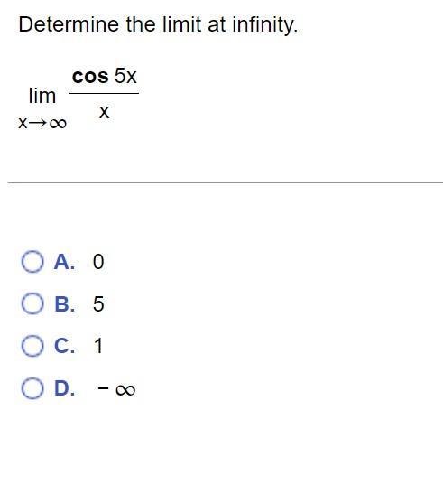 Determine The Limit At Infinity X Lim Xcos5x A 0 B 5 C 1 D 1