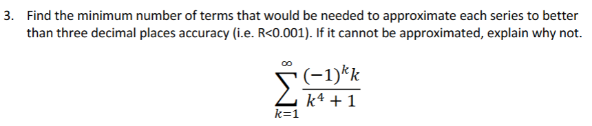 Find The Minimum Number Of Terms That Would Be Needed To Approximate Each Series To Better Than Three Decimal Places Acc 1