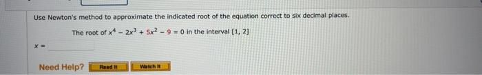 31 X3 21 X2 7 0 X1 3 X3 Use Newton S Method To Approximate The Indicated Root Of The Equation Correct To Six Decimal 2
