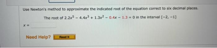 31 X3 21 X2 7 0 X1 3 X3 Use Newton S Method To Approximate The Indicated Root Of The Equation Correct To Six Decimal 3