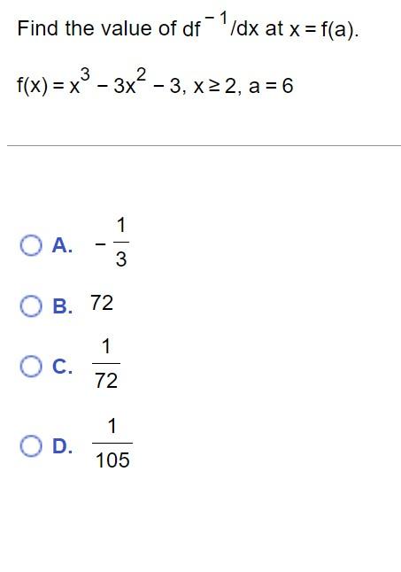 Find The Value Of Df 1 Dx At X F A F X X3 3x2 3 X 2 A 6 A 31 B 72 C 721 D 1051 1