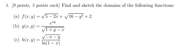 1 9 Points 3 Points Each Find And Sketch The Domains Of The Following Functions A F X Y 5 2x 16 Y2 2 B G X Y 1