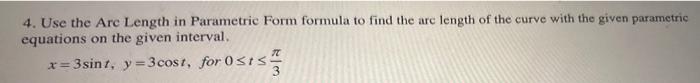 4 Use The Are Length In Parametric Form Formula To Find The Are Length Of The Curve With The Given Parametric Equations 1