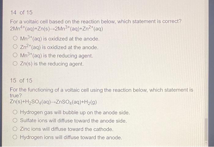 14 Of 15 For A Voltaic Cell Based On The Reaction Below Which Statement Is Correct 2mn4 Aq Zn S 2mn3 Aq Zn2 Aq 1
