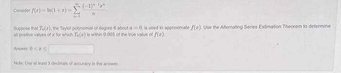 Conider F X Ln 1 X N 1 X N 1 N 1xn Suppose That T0 X The Toylor Polynomial Of Degree 6 About A 9 Is Used To Appr 1