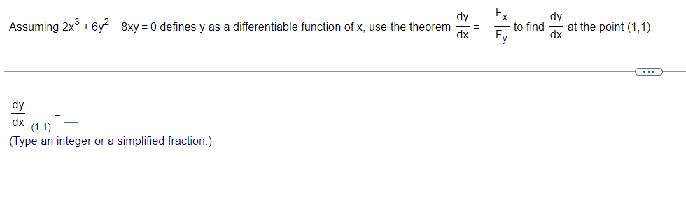 Assuming 2x3 6y2 8xy 0 Defines Y As A Differentiable Function Of X Use The Theorem Dxdy Fy Fx To Find Dxdy At The 1