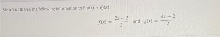 Step 1 Of 3 Use The Following Information To Find F G X F X 32x 2 And G X 24x 2 Step 2 Of 3 Use The Followin 1