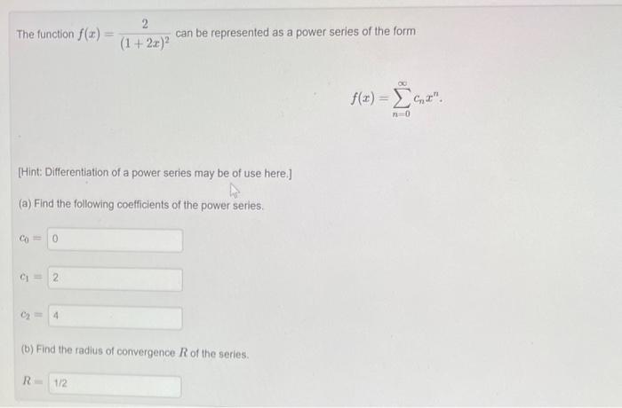The Function F X 1 2x 22 Can Be Represented As A Power Series Of The Form F X N 0 Cn Xn Hint Differentiation Of 1