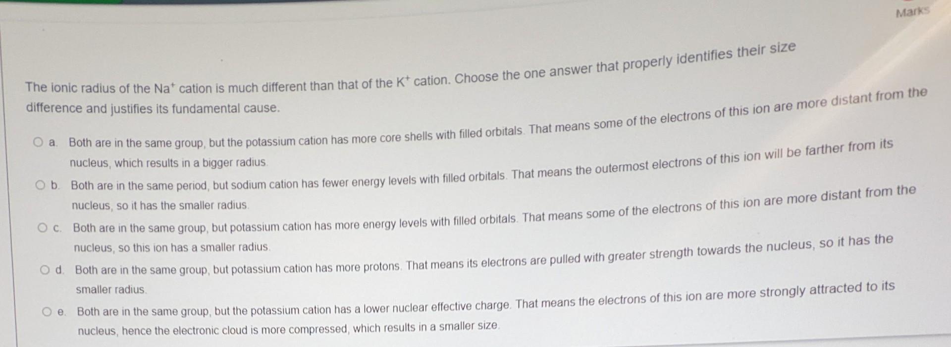 Radius Of The Na Cation Is Much Different Than That Of The Kication Choose The One Answer That Properly Identifies The 2