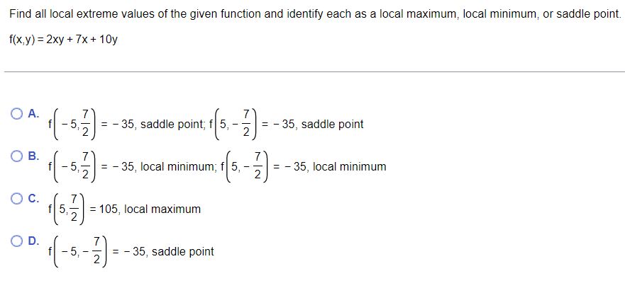 Find All Local Extreme Values Of The Given Function And Identify Each As A Local Maximum Local Minimum Or Saddle Point 1