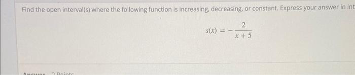 Find The Open Interval S Where The Following Function Is Increasing Decreasing Or Constant Express Your Answer In In 1