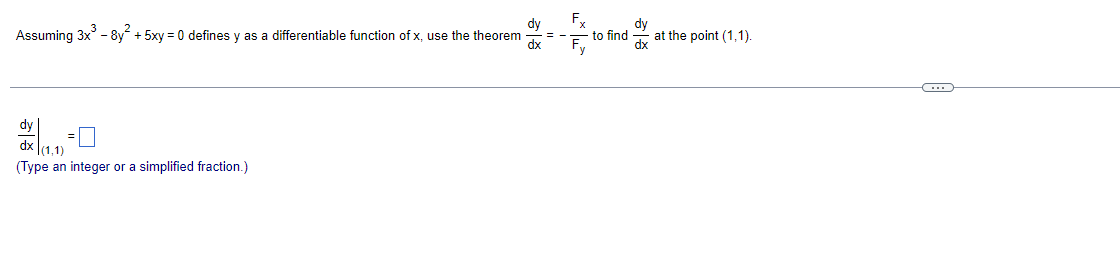 Assuming 3x3 8y2 5xy 0 Defines Y As A Differentiable Function Of X Use The Theorem Dxdy Fy Fx To Find Dxdy At The 1