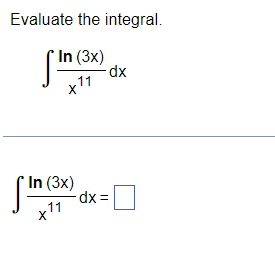 Evaluate The Integral X11ln 3x Dx X11ln 3x Dx 1