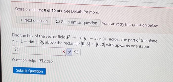 Score On Last Try 0 Of 10 Pts See Details For More You Can Retry This Question Below Find The Flux Of The Vector Fiel 1