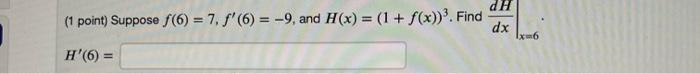 1 Point Suppose F 6 7 F 6 9 And H X 1 F X 3 Find Dxdh X 6 1