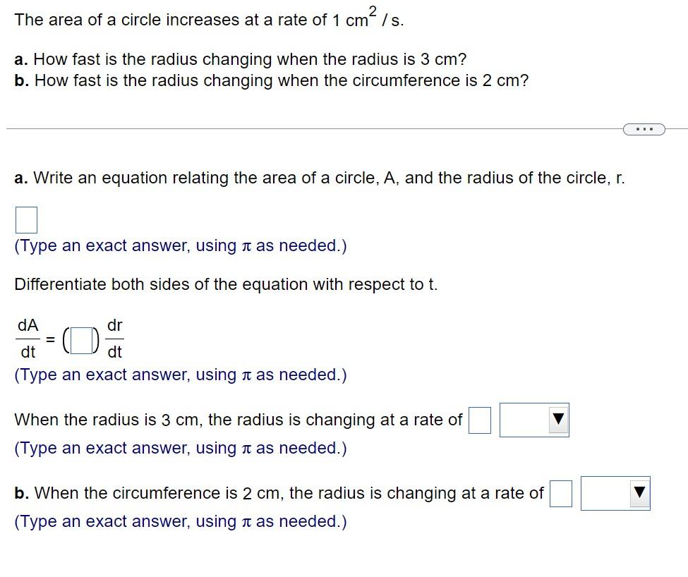 The Area Of A Circle Increases At A Rate Of 1 Cm2 S A How Fast Is The Radius Changing When The Radius Is 3 Cm B How 1