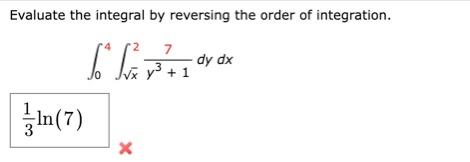 Evaluate The Integral By Reversing The Order Of Integration 04 X 2 Y3 17 Dydx 1
