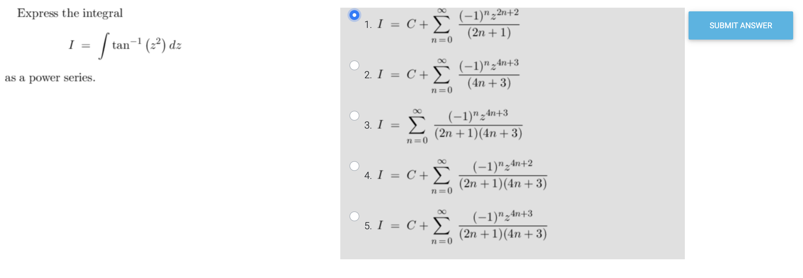 Express The Integral I Tan 1 Z2 Dz 1 I C N 0 2n 1 1 Nz2n 2 As A Power Series 2 I C N 0 4n 3 1 Nz4n 3 3 1