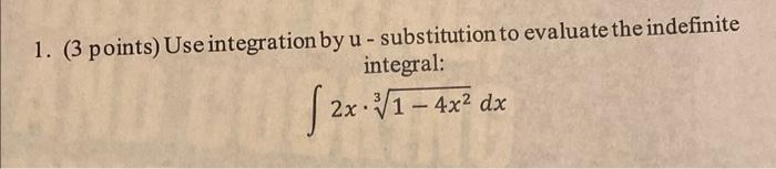 1 3 Points Use Integration By U Substitution To Evaluate The Indefinite Integral 2x 31 4x2 Dx 1