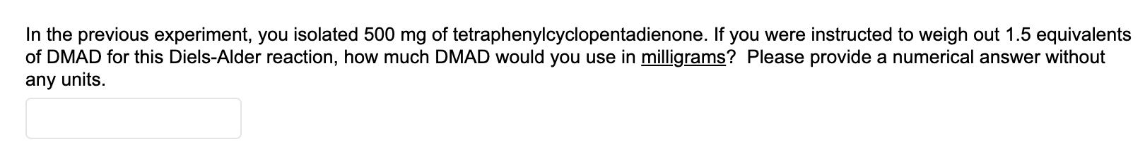 In The Previous Experiment You Isolated 500 Mg Of Tetraphenylcyclopentadienone If You Were Instructed To Weigh Out 1 5 1