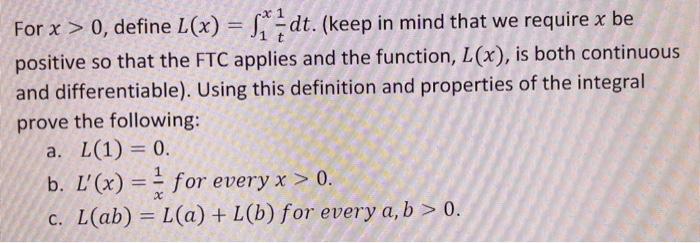 For X 0 Define L X 1x T1 Dt Keep In Mind That We Require X Be Positive So That The Ftc Applies And The Function L 1